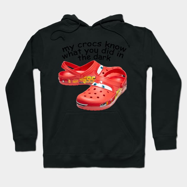 my crocs know what u did in the dark Hoodie by keiraillu